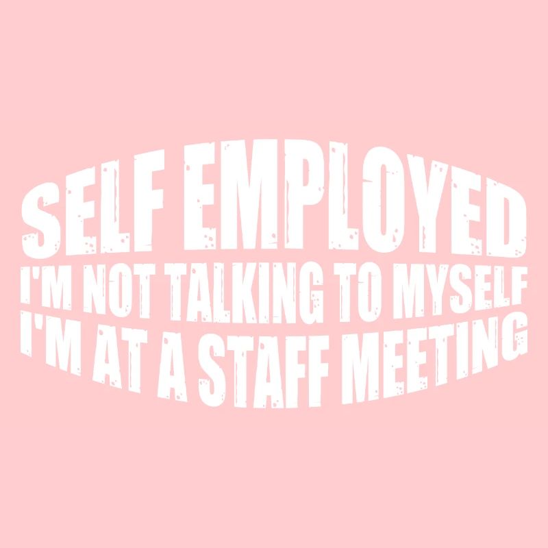 Self Employed, I'm Not Talking To Myself 4