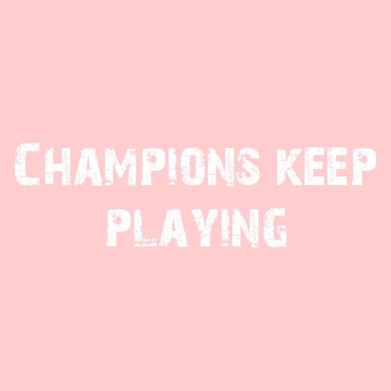 CHAMPIONS KEEP PLAYING