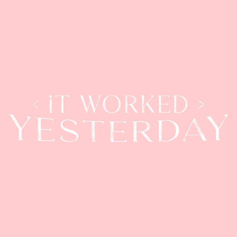 It Worked Yesterday 3