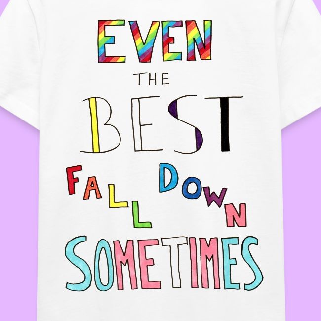 Even the Best Fall Down Sometimes