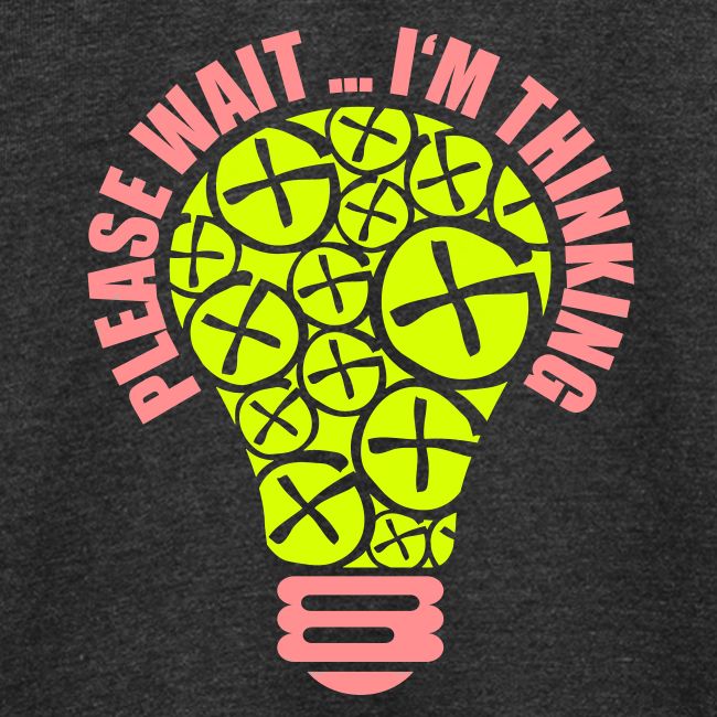 PLEASE WAIT ... I'M THINKING
