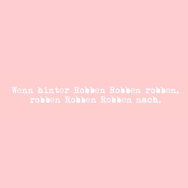 wenn hinter robben robben robben, robben robben...