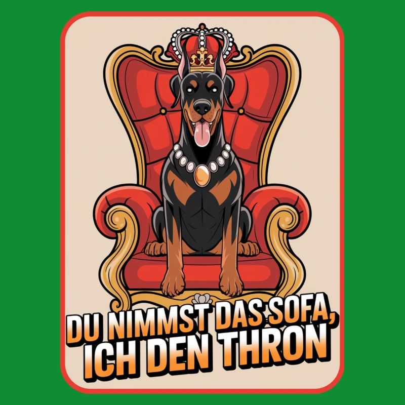 Dobermann Du nimmst das Sofa ich den Thron Hund
