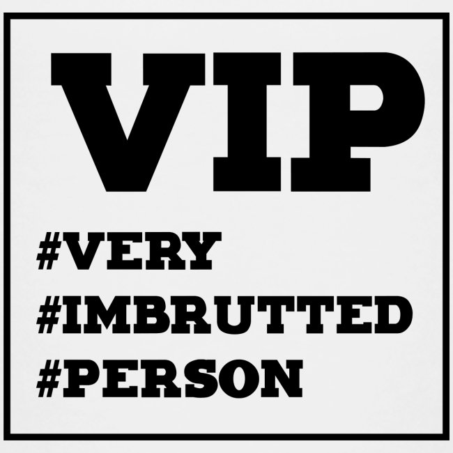 very imbrutted person