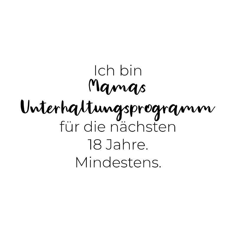 Ich bin Mamas Unterhaltungsprogramm