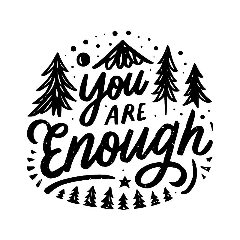 You are enough