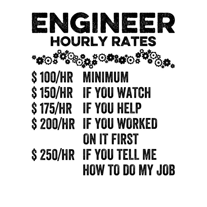 Engineer Hourly Rate Humor Engineering Mechanical