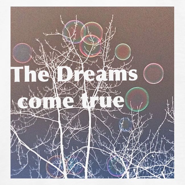 The Dreams come true , Träume werden wahr