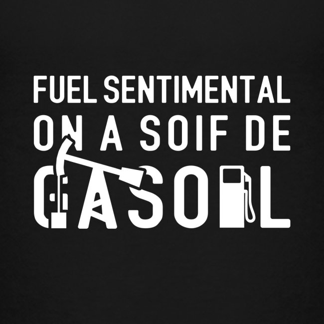 FUEL SENTIMENTAL, ON A SOIF DE GASOIL !