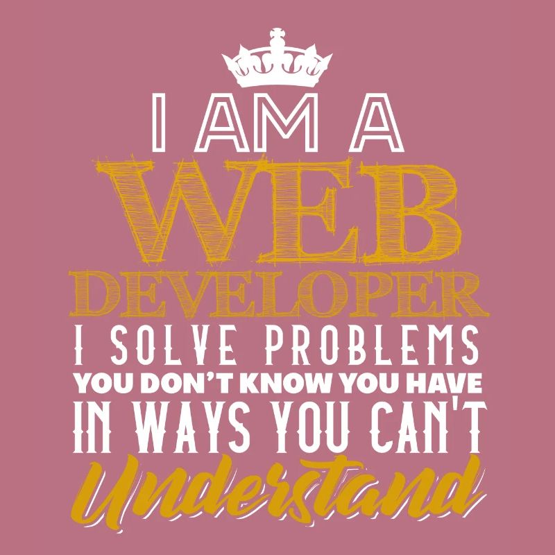 I Am A Webdeveloper I Solve Problems