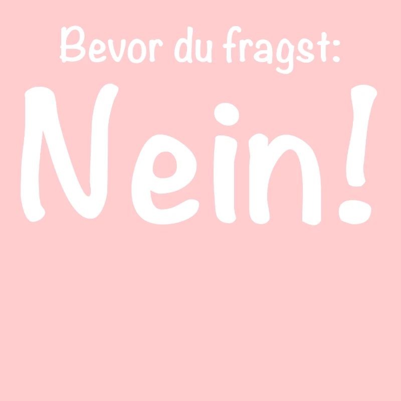 Bevor du fragst: Nein!