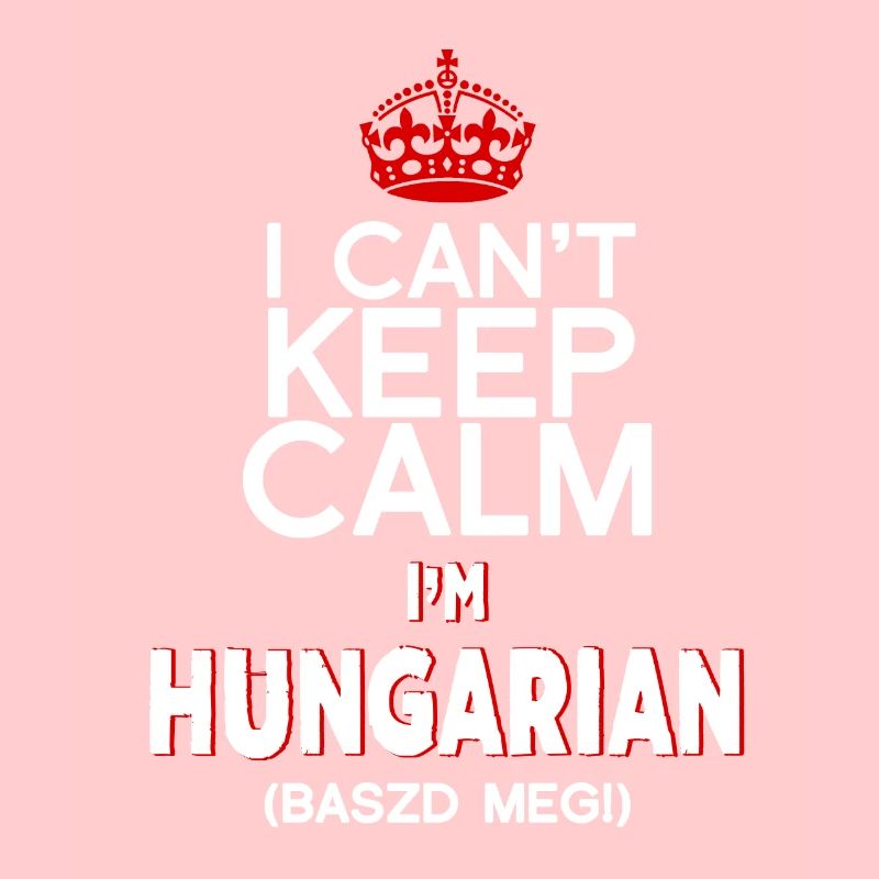 I Can'T Keep Calm, I'M Hungarian, Baszd Meg!