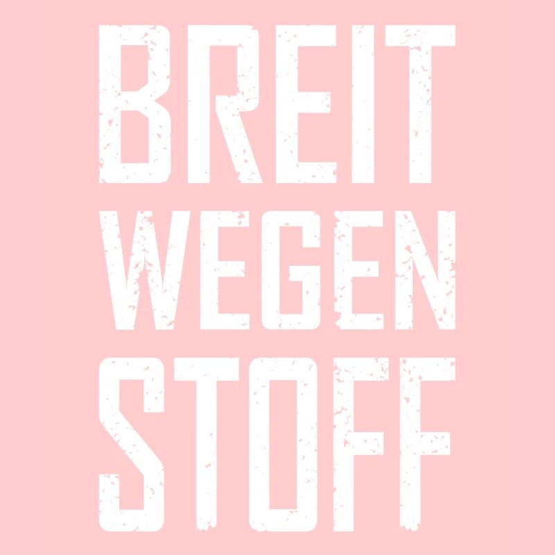 Breit Wegen Stoff