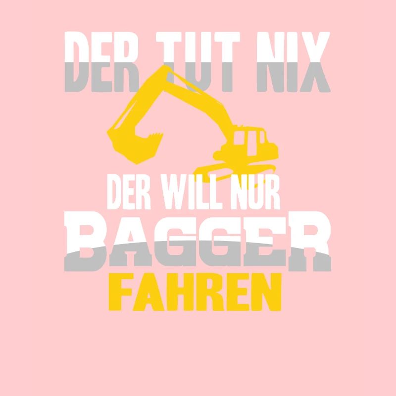 Baggerfahrer Bagger Spruch
