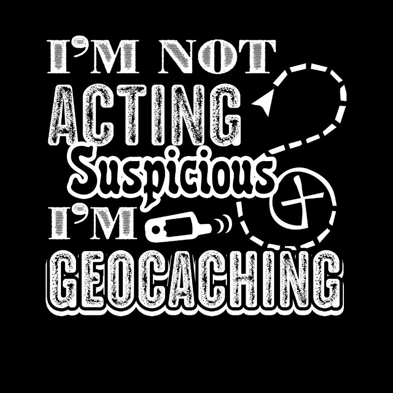 Ich benehme mich nicht verdächtig Ich bin Geocaching