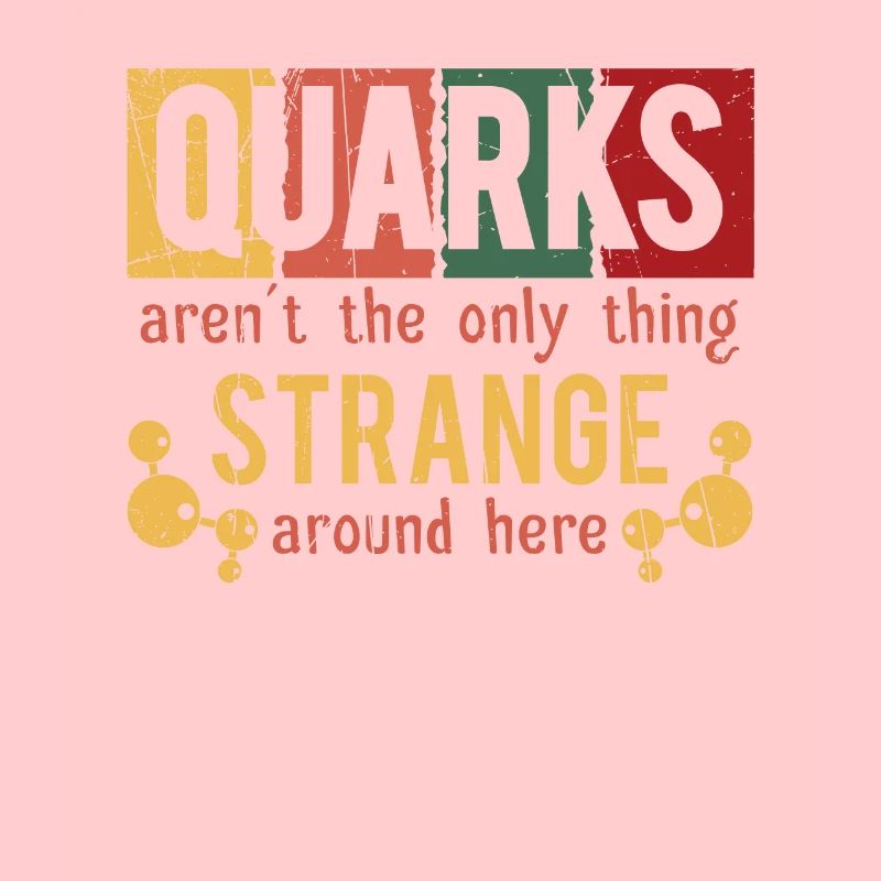 Funny Not Only Quarks Strange Here Quark gift