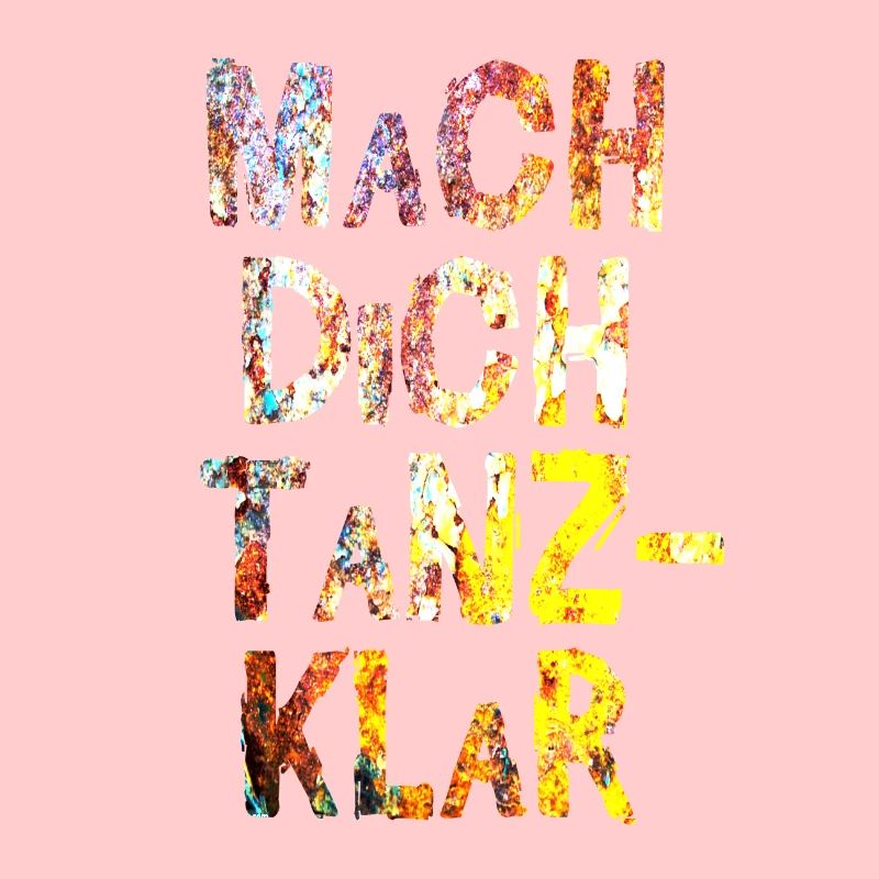mach dich tanz klar farbe rostig design