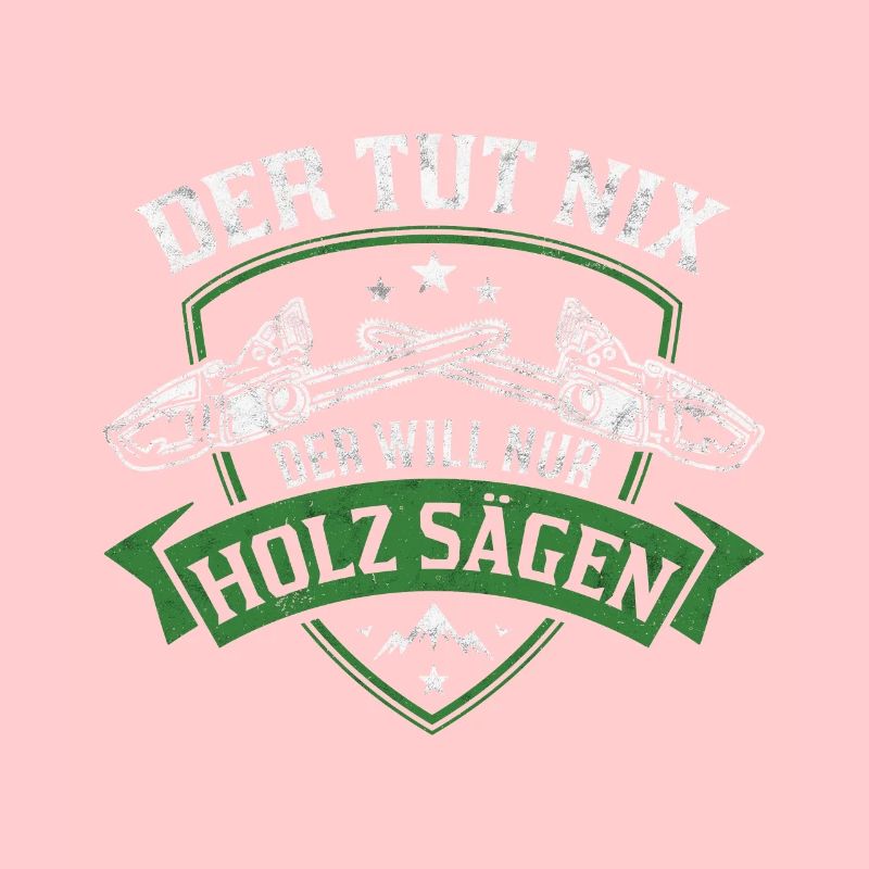 Der tut nix Der will nur Holz sägen Baumfäller