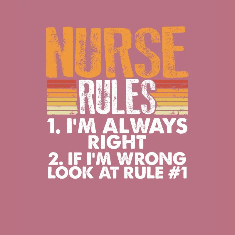 Nurse Gift Nurse Rules Always Right Nursing
