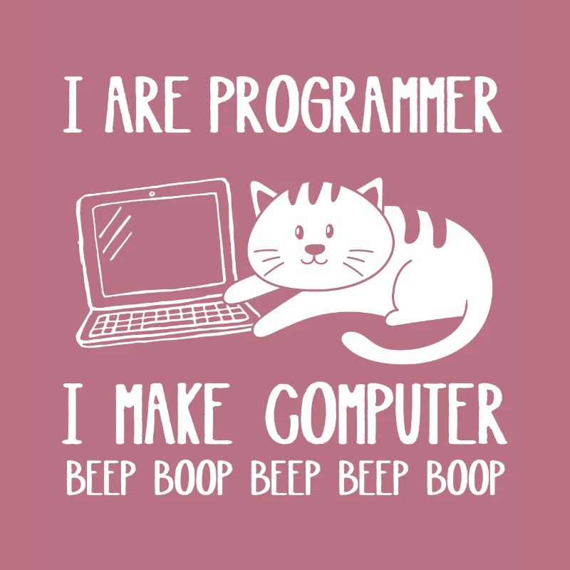 I Are Programmer Cat I Make Computer Beep Boop