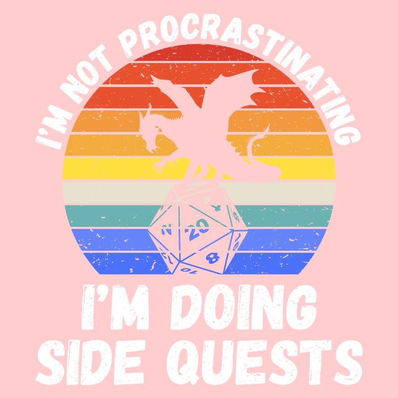 I'm Not Procrastinating I'm Doing Side Quests I