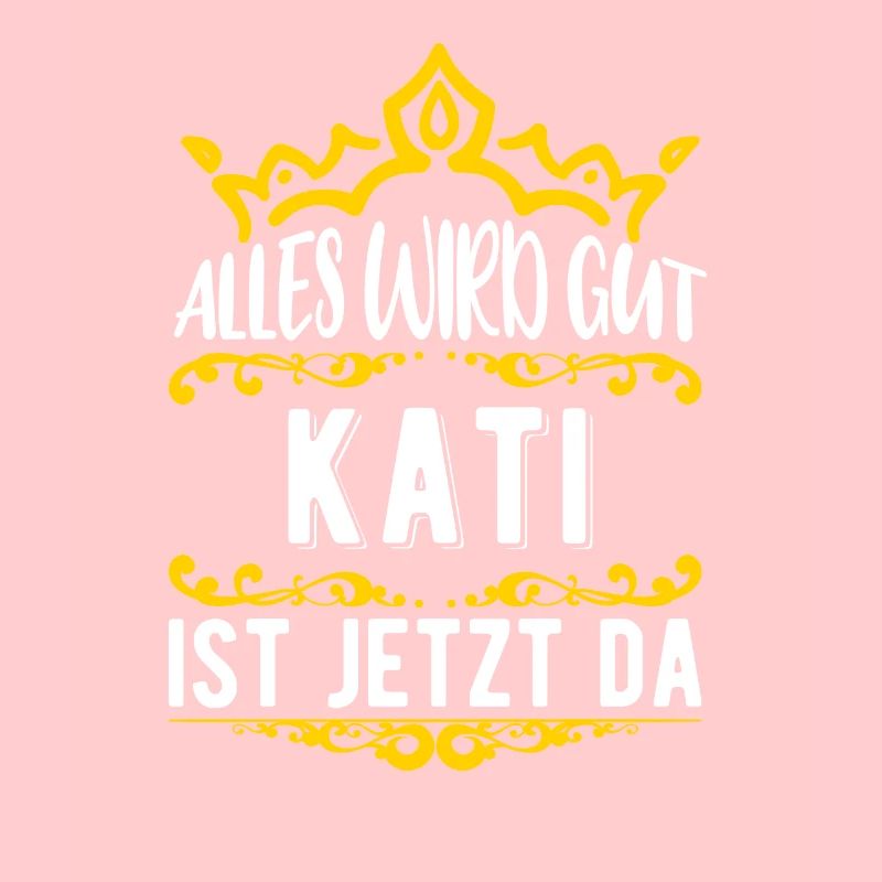 Kati - Alles wird gut! Kati ist jetzt da!