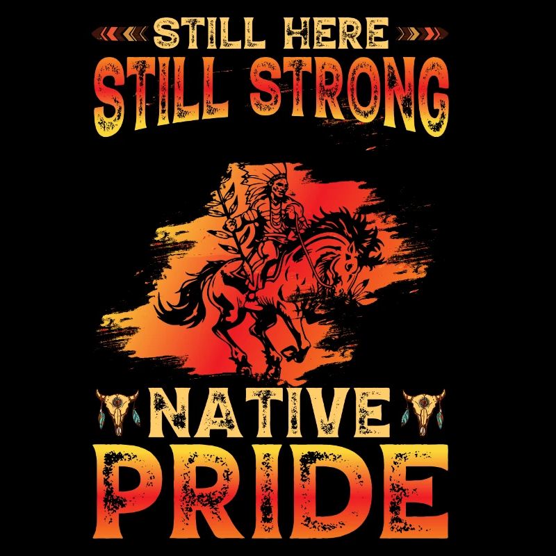 Still here Still Strong Native Pride