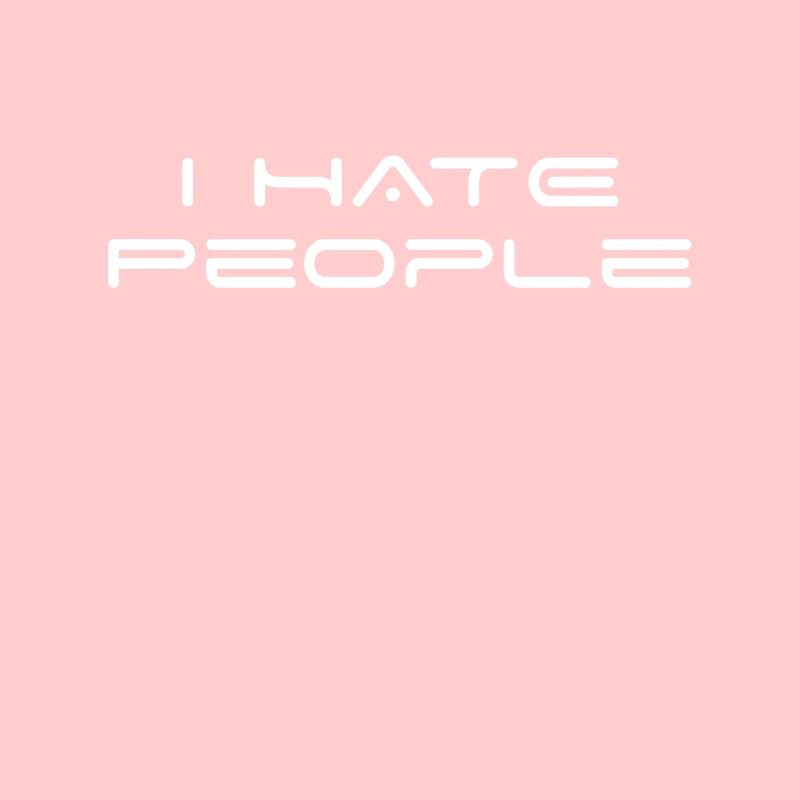 I hate people