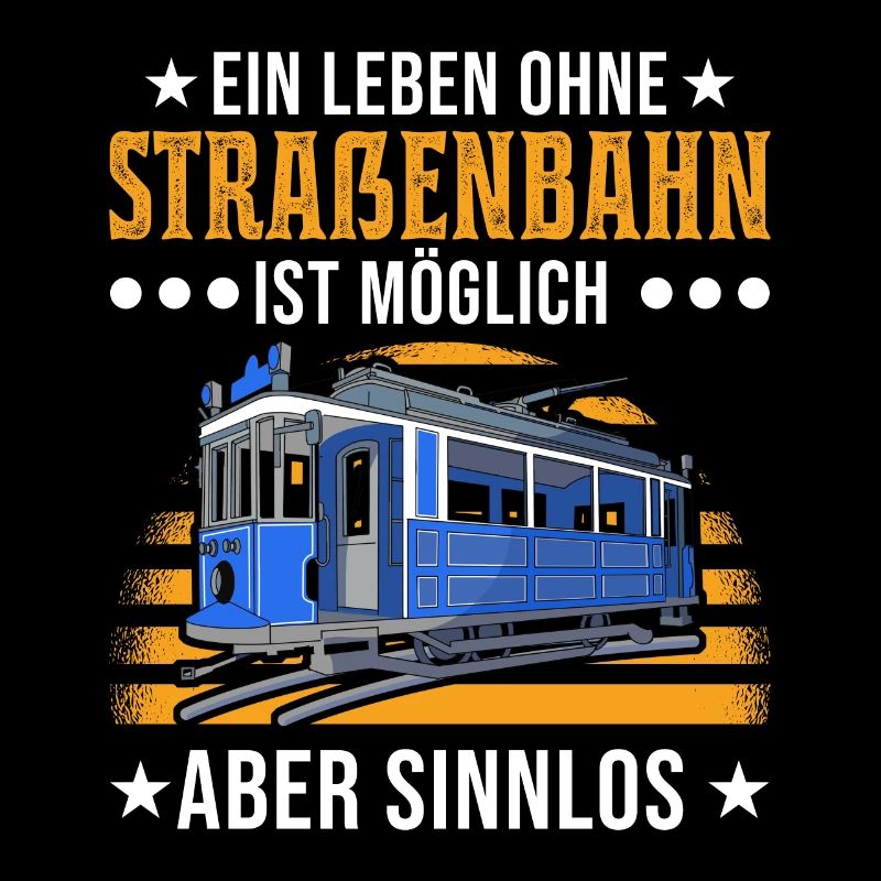 Straßenbahnfahrer Spruch Straßenbahn Tram