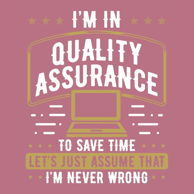 Quality Assurance Im never wrong Code Testing Test