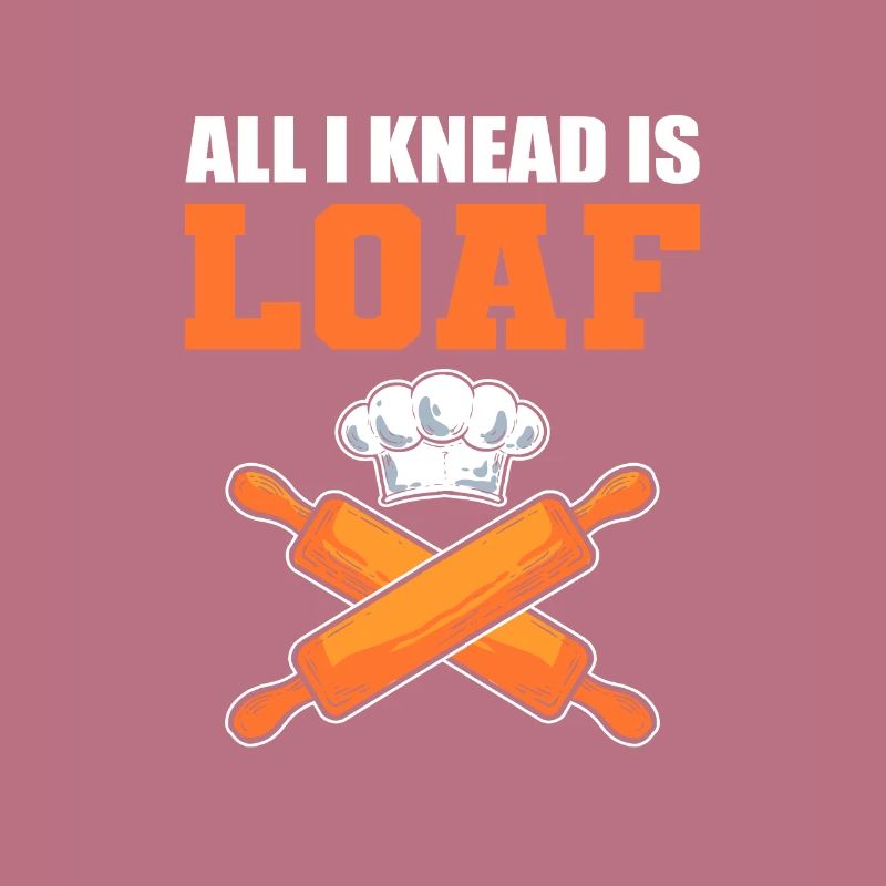 All I Knead Is Loaf Bread Making Bread Baking