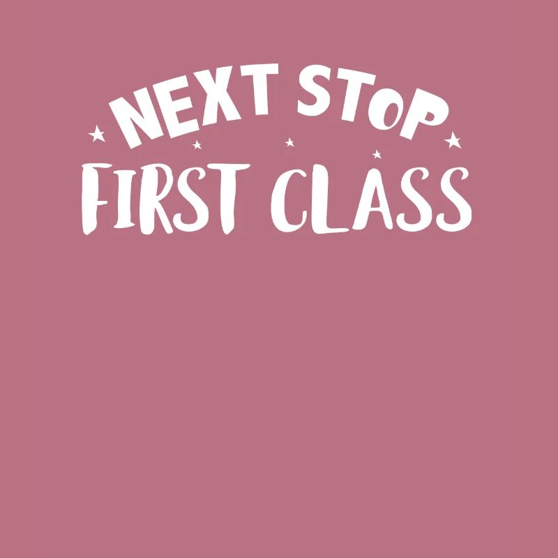 Next Stop First Class Shirt Geschenk