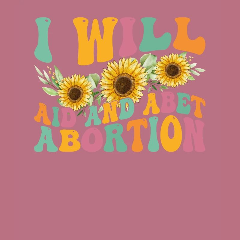 I will help and support abortion
