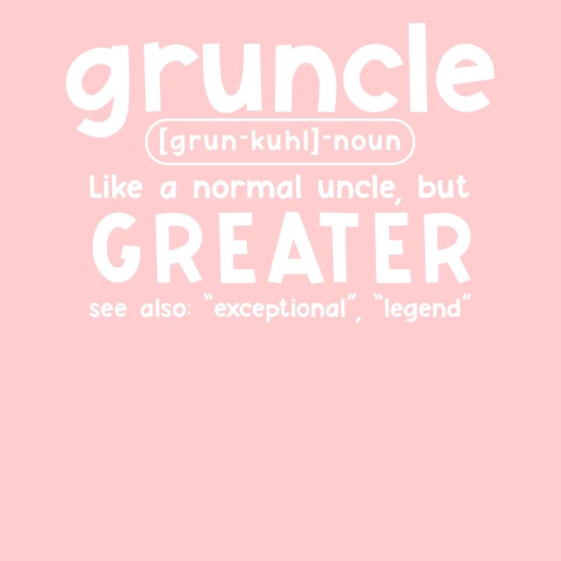 Gruncle Greater Uncle lustiger Onkel Spruch