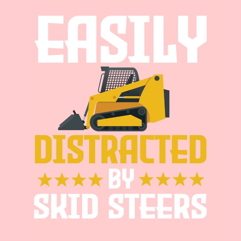 Funny skid steer loader saying
