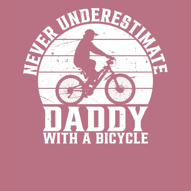 Bicycling Daddy - Never Underestimate Daddy With A