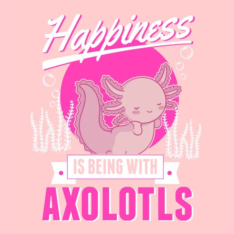 Happiness is being with Axolotls Schwanzlurch
