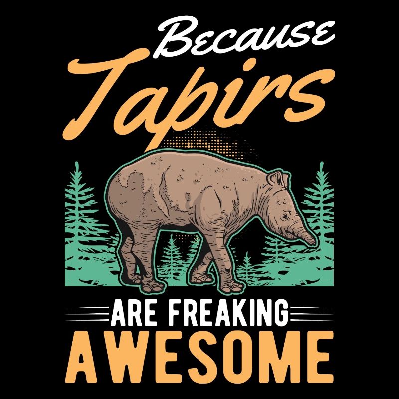 Because Tapirs are freaking awesome