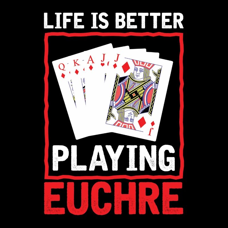 Life Better Playing Euchre - Euchre Player Card