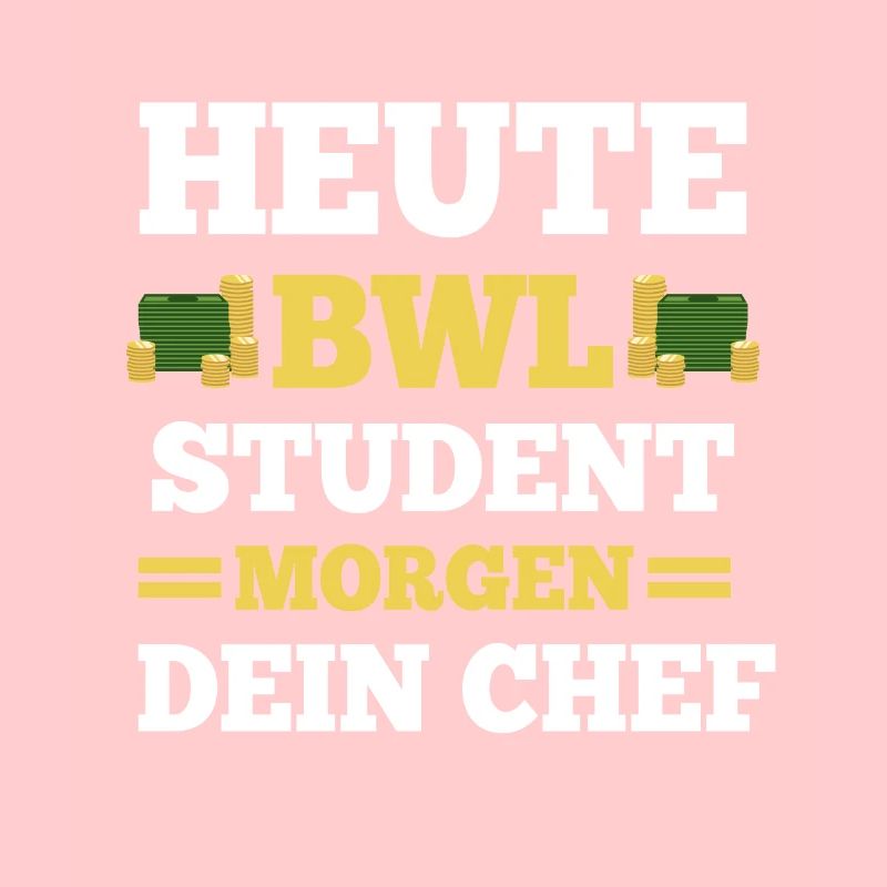 Heute BWL Student Lustiger Spruch Studenten