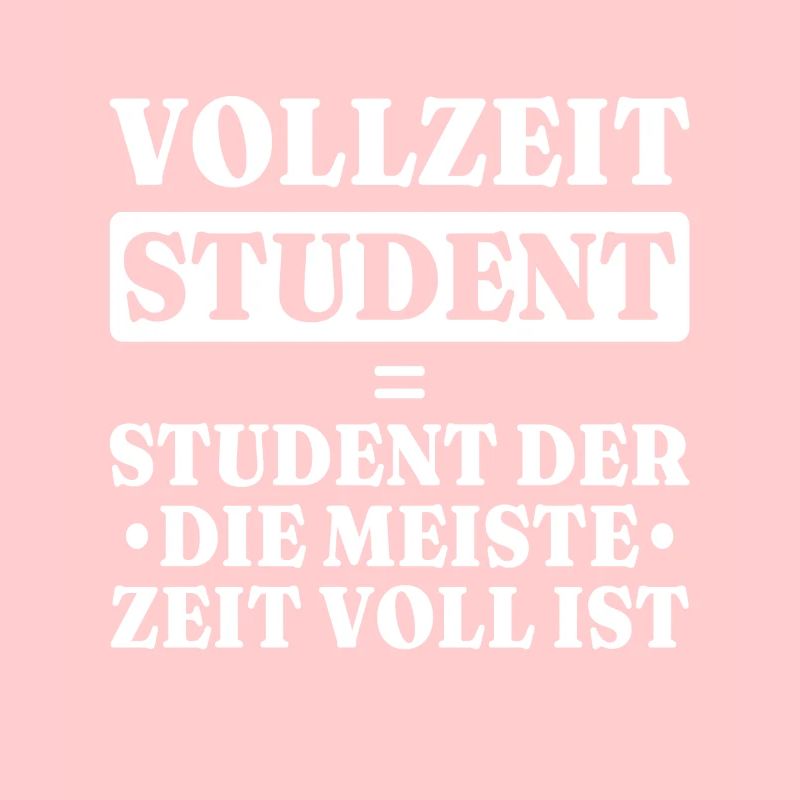 Vollzeit Student Lustig Studenten Spruch