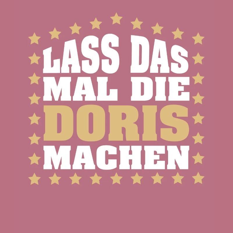 Lass das mal die DORIS machen Vornamen Spruch