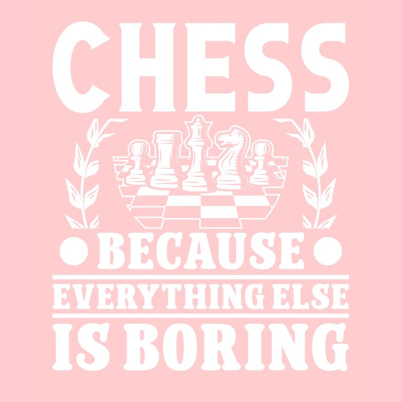 Les échecs parce que tout le reste est ennuyeux