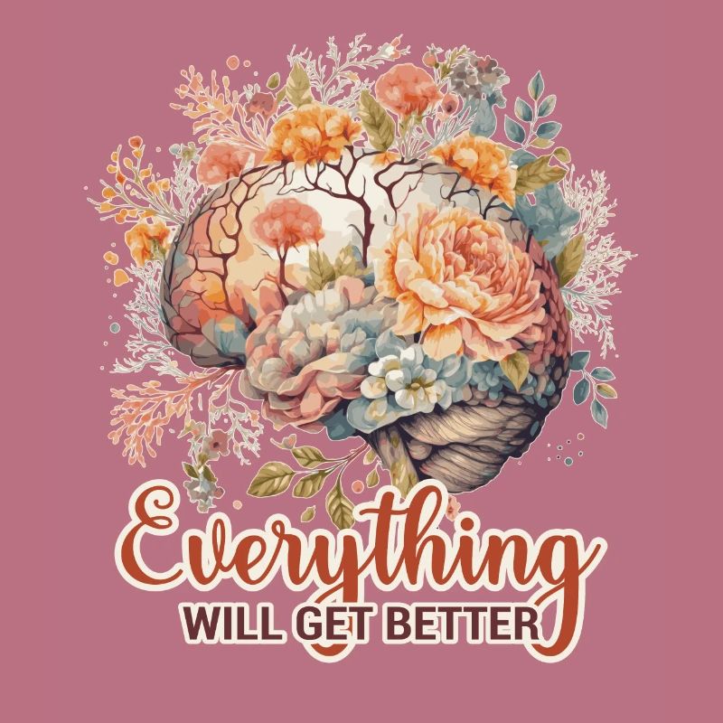 Everything Will Get Better Brain Flower Positive A