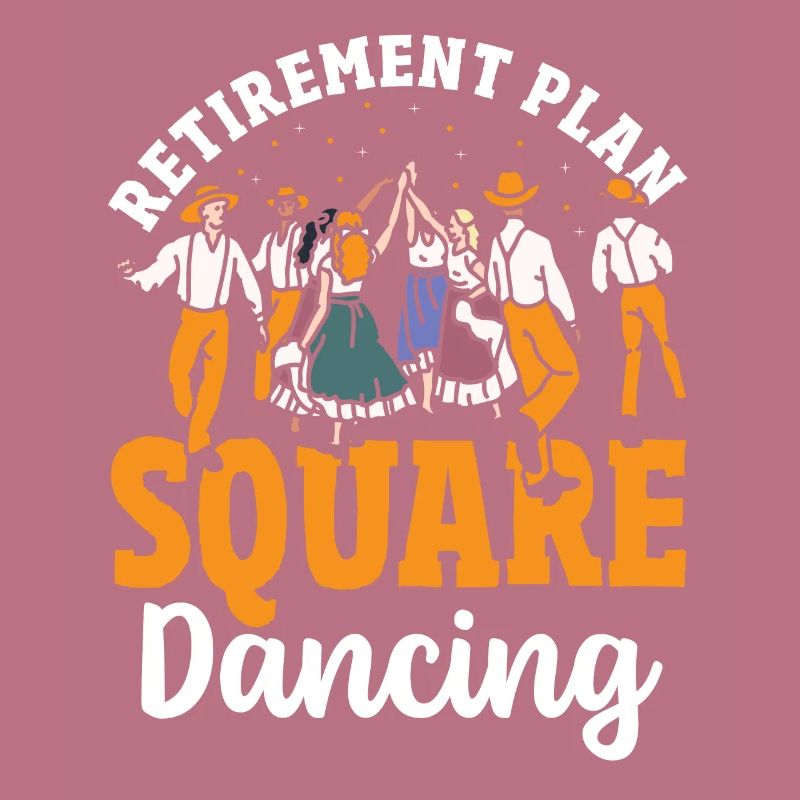 Square Dancer Retirement Plan Square Dancing