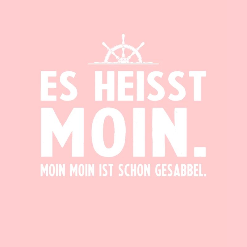 Es heisst Moin Moin Moin ist schon Gesabbel