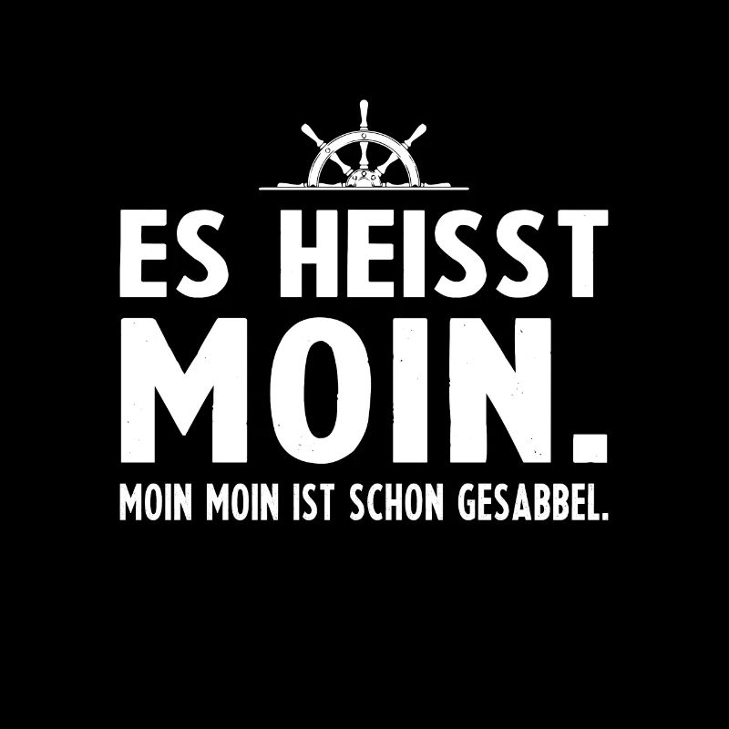Es heisst Moin Moin Moin ist schon Gesabbel