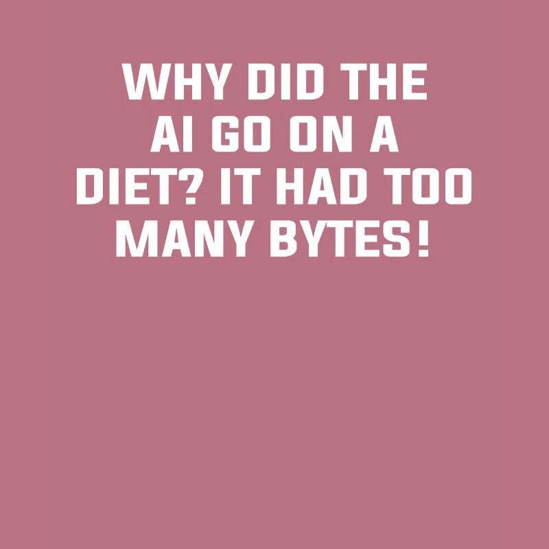 Why Did The AI Go On A Diet It Had Too Many Bytes