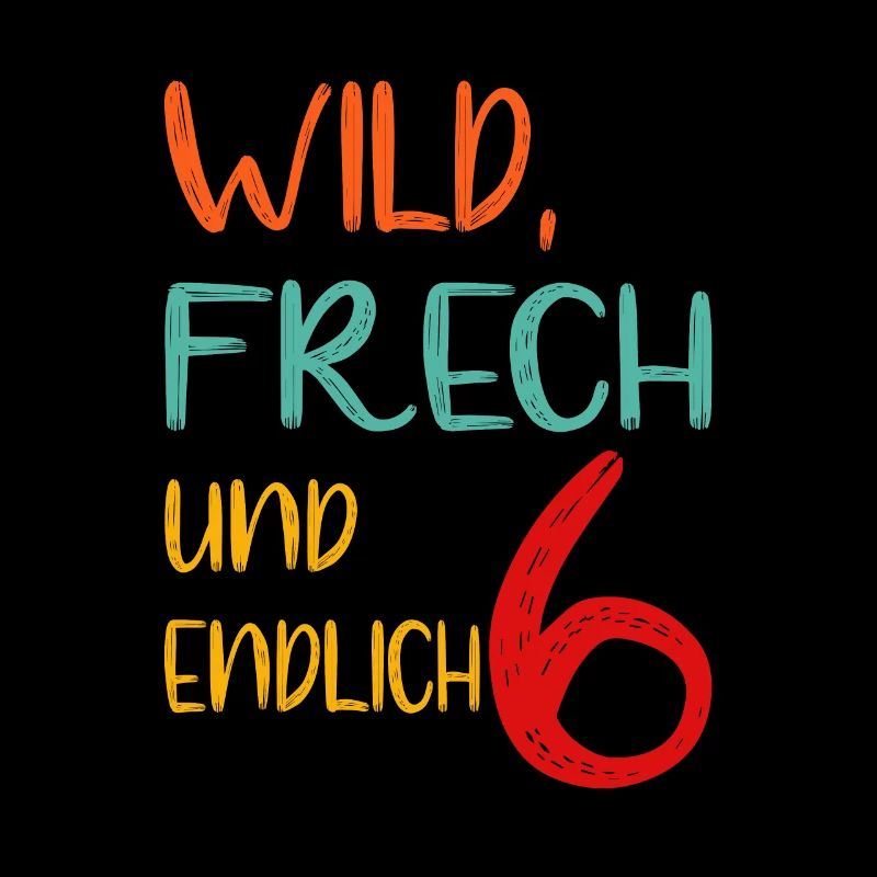 WILD, FRECH UND ENDLICH 6 - sechster Geburtstag
