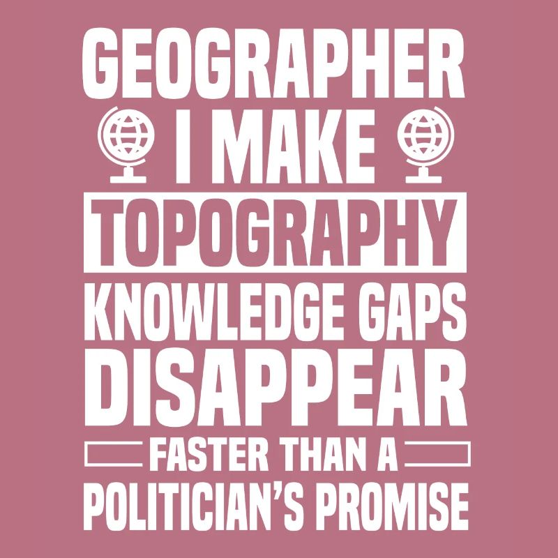 Funny geographer saying